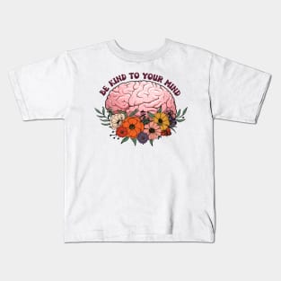 be kind to your mind Kids T-Shirt